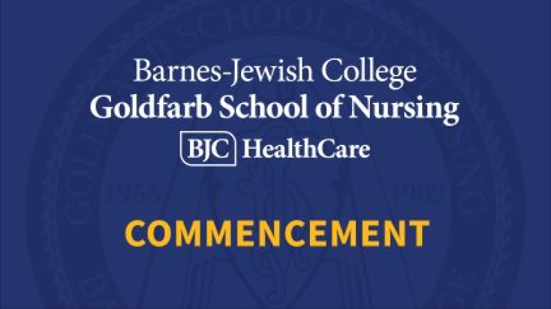 Graphic with Barnes-Jewish College of Nursing text and the BJC HealthCare logo on a blue background, featuring Commencement text in yellow.